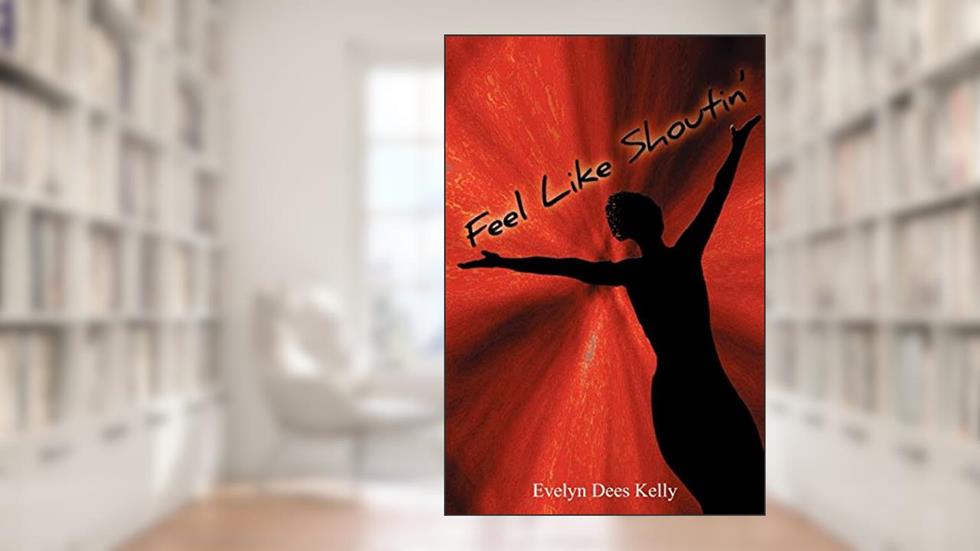 Feel Like Shoutin'', written by Evelyn Kelly