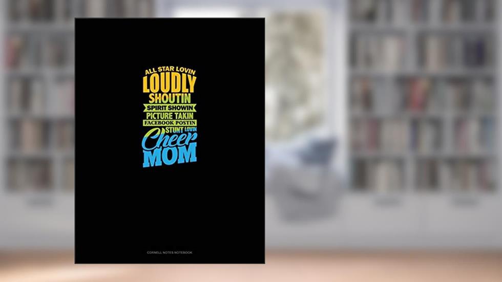 All Star Lovin' Loudly Shoutin' Picture Takin' Facebook Postin' Stunt Lovin' Cheer Mom: Cornell Notes Notebook, written by Greenyx Publishing