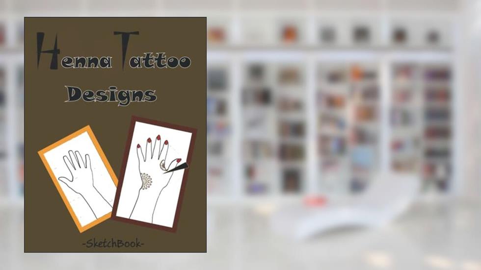 Henna Designs Sketch Book: To practice henna on paper / Henna Hand Template Pages, written by Henna Sketch Book