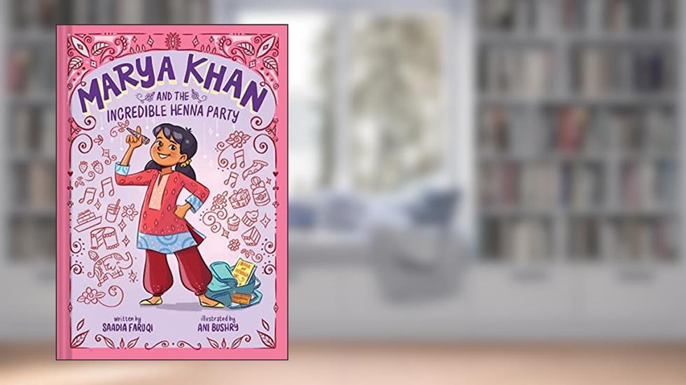 Marya Khan and the Incredible Henna Party (Marya Khan #1), written by Saadia Faruqi
