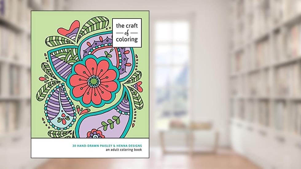 The Craft of Coloring: 30 Paisley and Henna Designs: An Adult Coloring Book (Relaxing And Stress Relieving Adult Coloring Books), written by The Craft of Coloring