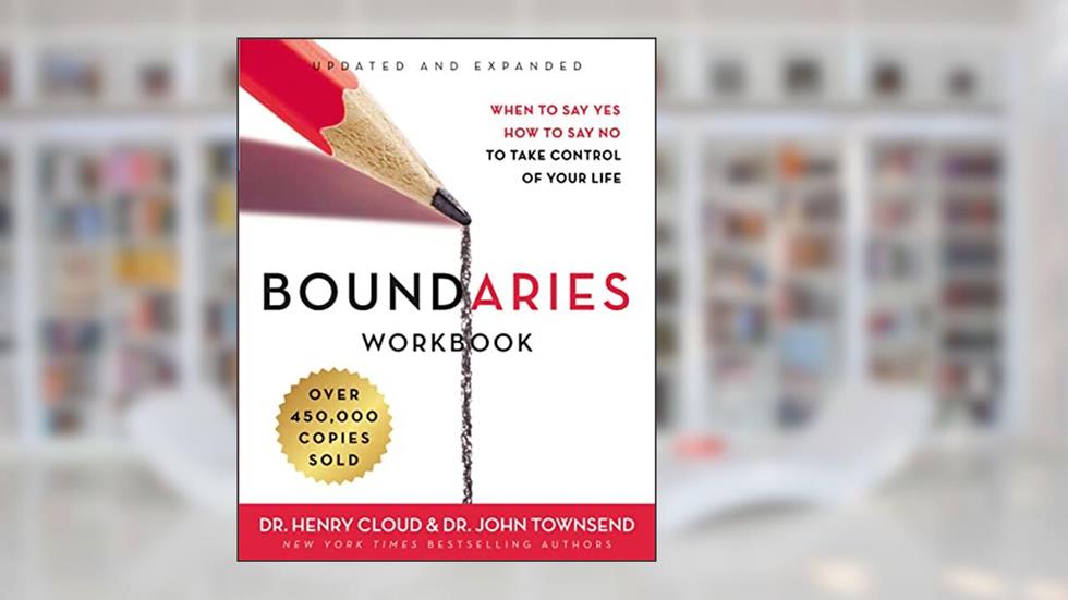 Boundaries Workbook: When to Say Yes, How to Say No to Take Control of Your Life, written by Henry Cloud; John Townsend