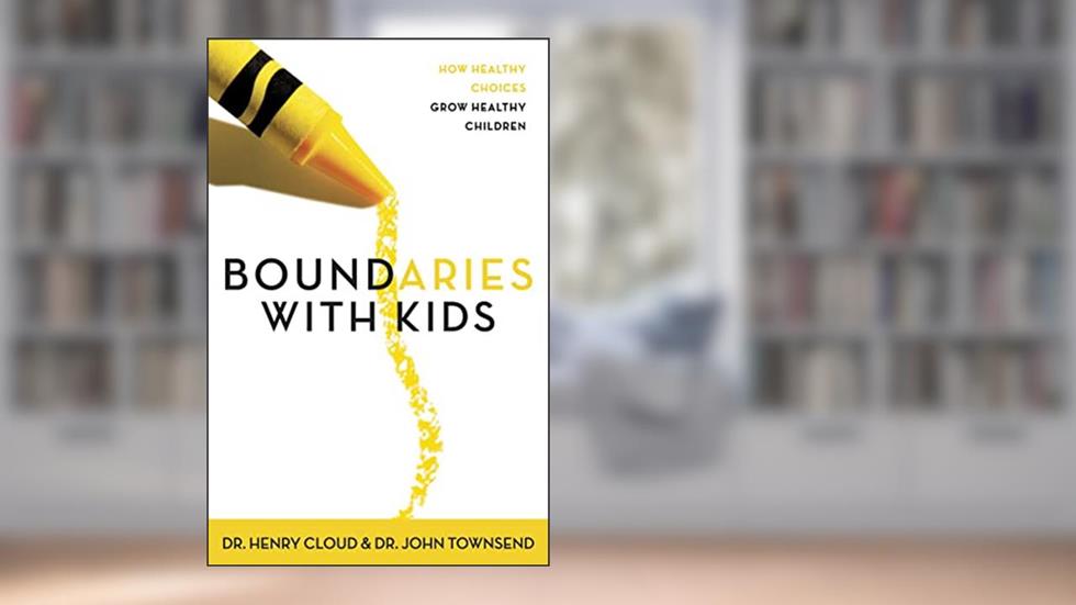 Boundaries with Kids: How Healthy Choices Grow Healthy Children, written by Henry Cloud; John Townsend