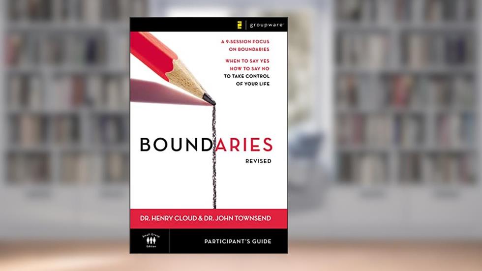 Boundaries Bible Study Participant's Guide---Revised: When To Say Yes, How to Say No to Take Control of Your Life, written by Henry Cloud; John Townsend