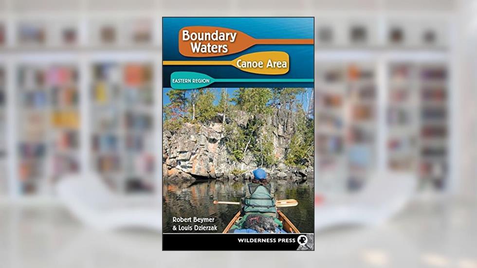 Boundary Waters Canoe Area: Eastern Region, written by Robert Beymer; Louis Dzierzak