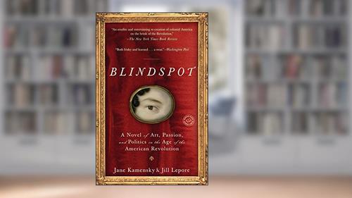 Cover from Blindspot: A Novel, written by Jane Kamensky; Jill Lepore