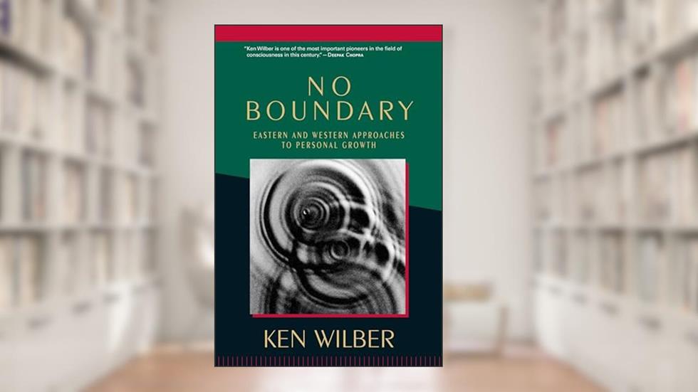 No Boundary: Eastern and Western Approaches to Personal Growth, written by Ken Wilber