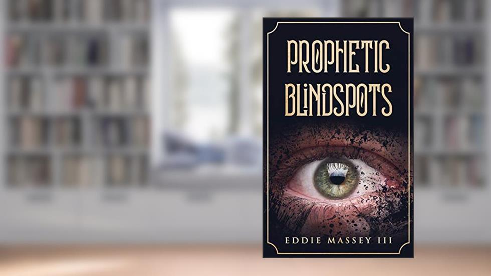 Prophetic Blindspots, written by Eddie Massey