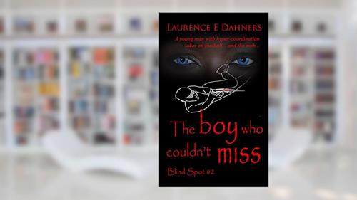Cover from The Boy Who Couldn't Miss (Blind Spot #2) (Blind Spot Series), written by Laurence Dahners