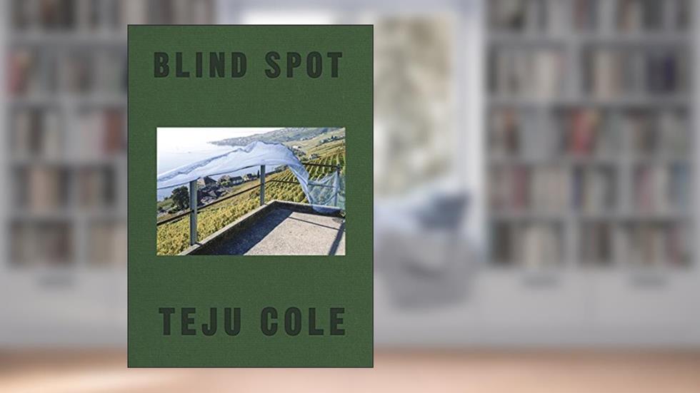 Blind Spot, written by Teju Cole