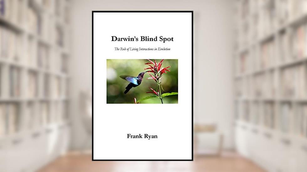 Darwin's Blind Spot: The Role of Living Interactions in Evolution, written by Frank Ryan
