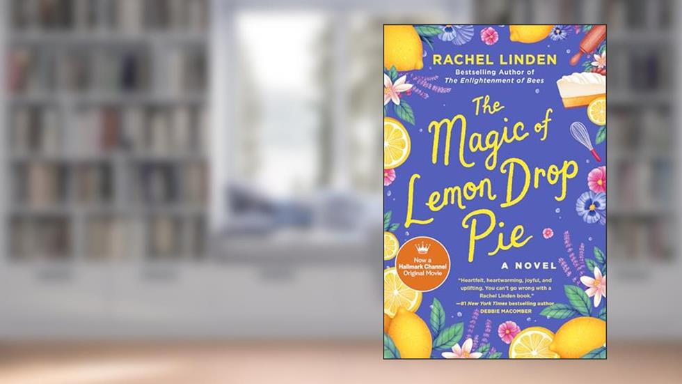 The Magic of Lemon Drop Pie, written by Rachel Linden