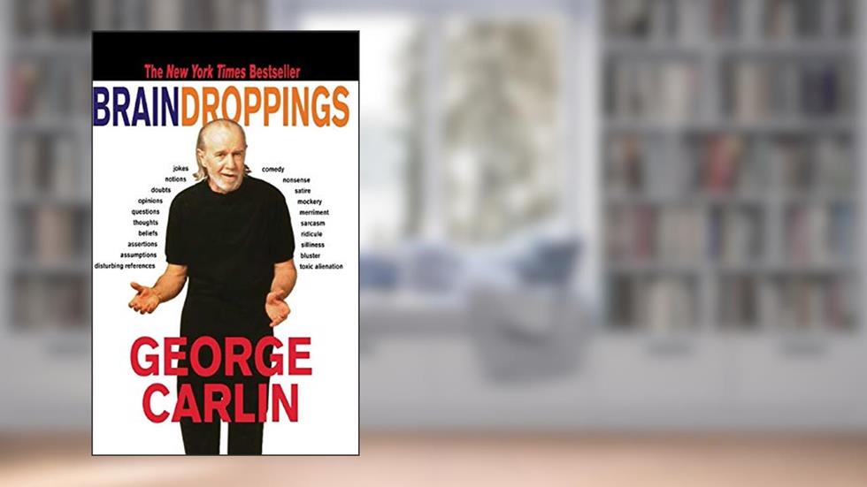 Brain Droppings, written by George Carlin