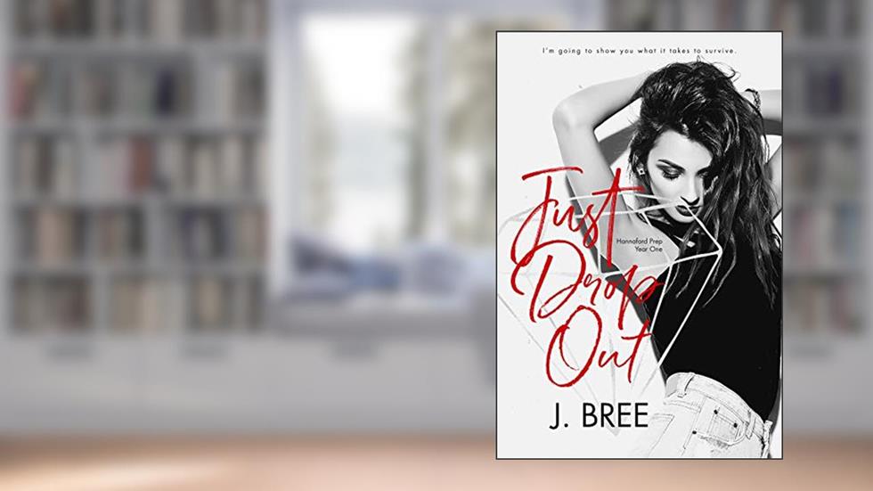 Just Drop Out: Hannaford Prep Year One, written by J Bree