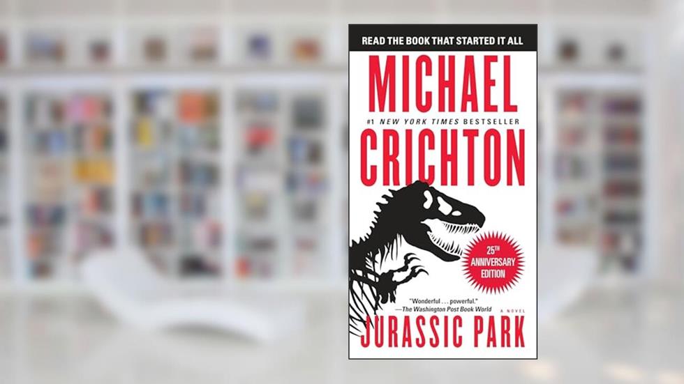Jurassic Park: A Novel, written by Michael Crichton