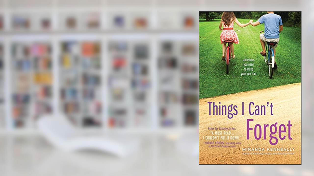 Things I Can't Forget (Hundred Oaks, 3), written by Miranda Kenneally