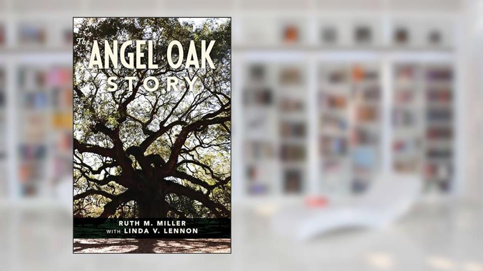 The Angel Oak Story, written by Ruth M. Miller; Linda V. Lennon