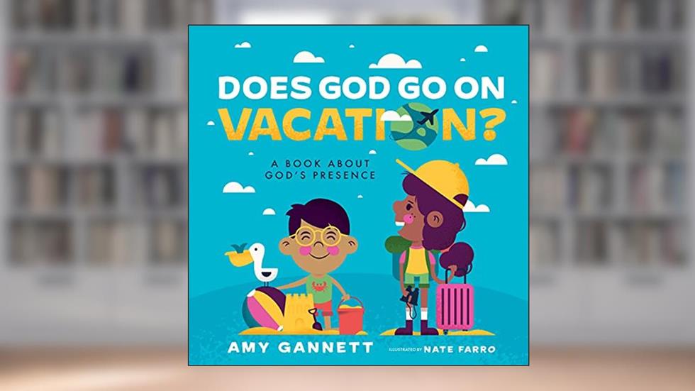 Does God Go on Vacation?: A Book About God's Presence (Tiny TheologiansT), written by Amy Gannett