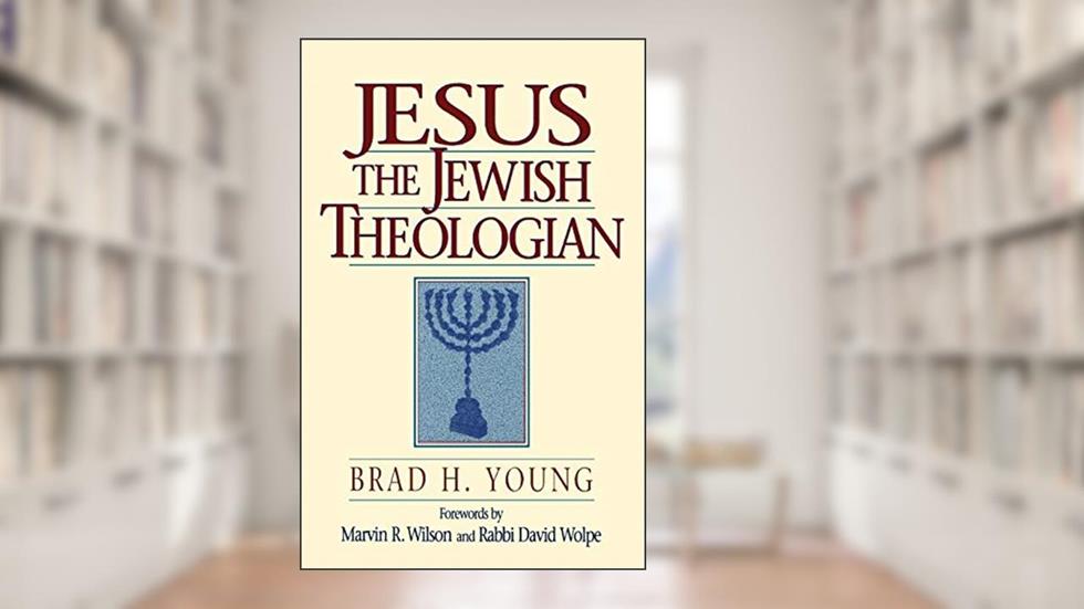 Jesus the Jewish Theologian, written by Brad H. Young