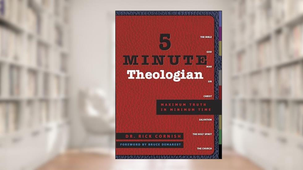 5 Minute Theologian: Maximum Truth in Minimum Time, written by Rick Cornish