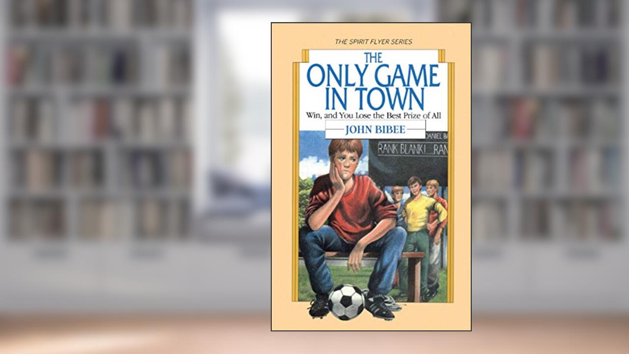 The Only Game in Town: Win, and You Lose the Best Prize of All (The Spirit Flyer Series), written by John Bibee