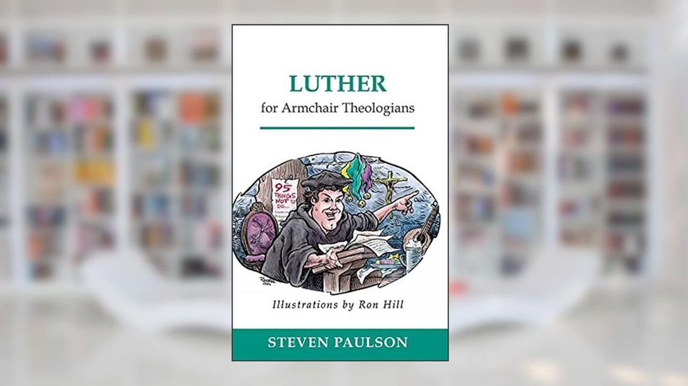 Luther for Armchair Theologians, written by Steven D. Paulson