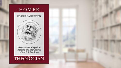 Cover from Homer the Theologian: Neoplatonist Allegorical Reading and the Growth of the Epic Tradition (Transformation of the Classical Heritage) (Volume 9), written by Robert Lamberton