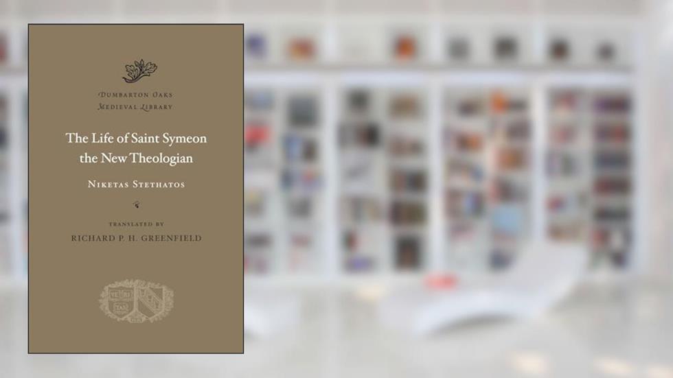 The Life of Saint Symeon the New Theologian (Dumbarton Oaks Medieval Library), written by Niketas Stethatos