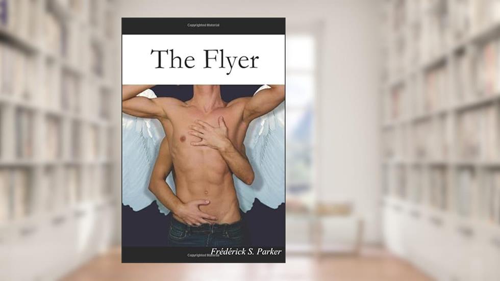 The Flyer (The Flyer Series), written by Frédérick S. Parker