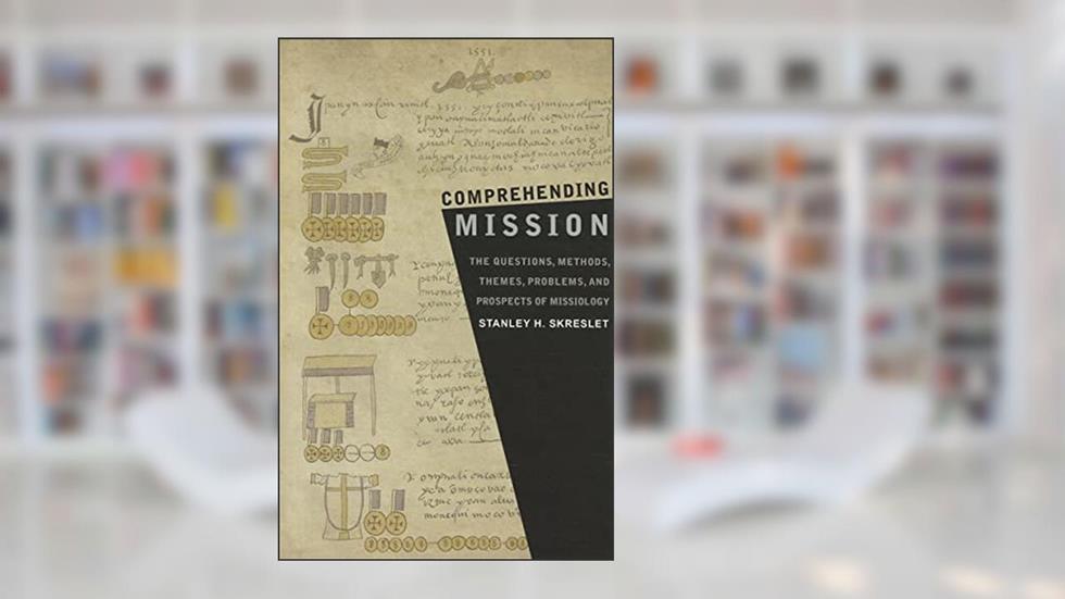 Comprehending Mission: The Questions, Methods, Themes, Problems, and prospects of Missiology (American Society of Missiology), written by Stanley H Skreslet