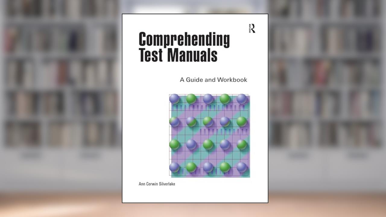 Comprehending Test Manuals, written by Ann Silverlake