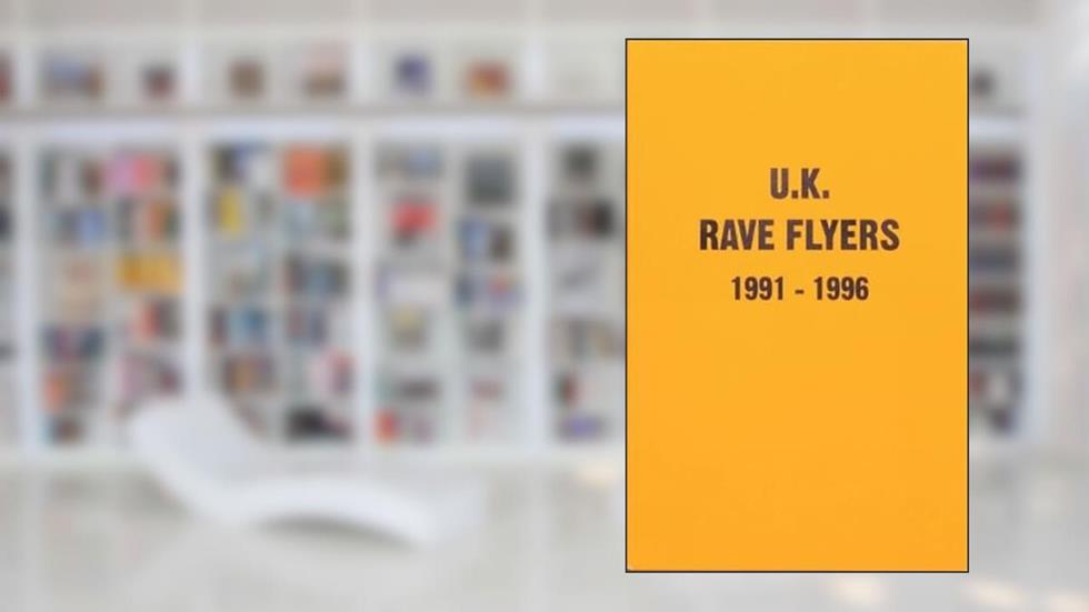 UK Rave Flyers 1991-1996, written by Stefania Fiorendi; Junior Tomlin