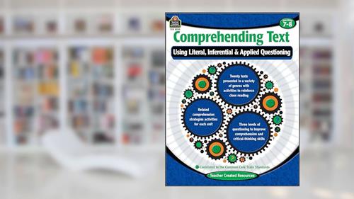Cover from Comprehending Text: Using Literal Inferential Applied Questioning Grade 7-8, written by Cristina Krysinski
