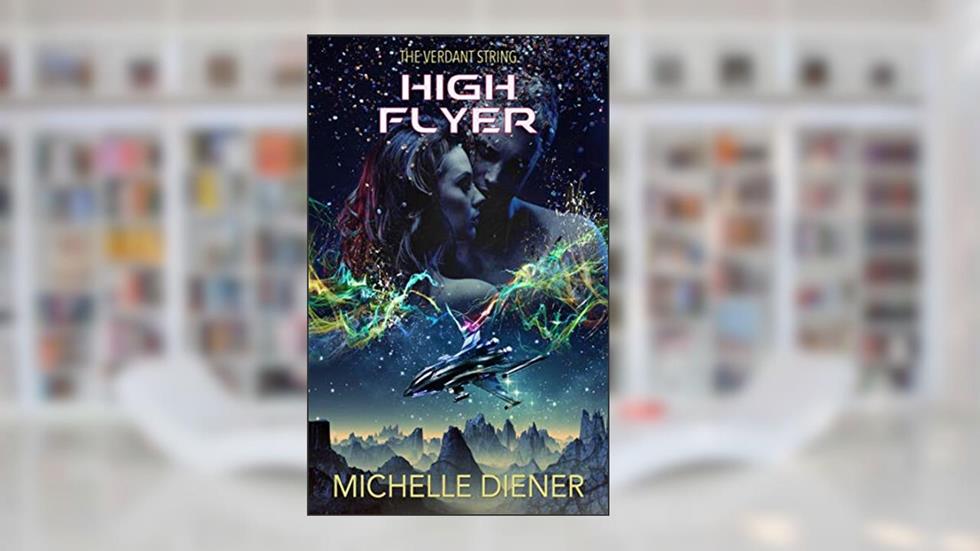 High Flyer (Verdant String Book 4), written by Michelle Diener