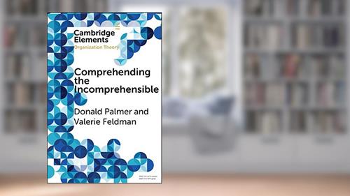 Cover from Comprehending the Incomprehensible: Organization Theory and Child Sexual Abuse in Organizations (Elements in Organization Theory), written by Donald Palmer; Valerie Feldman
