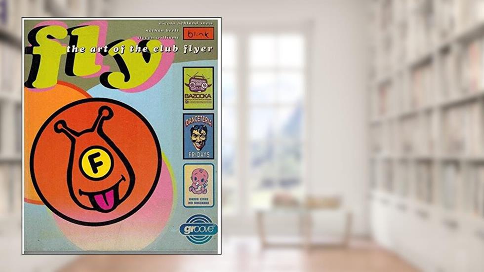 Fly : The Art Of The Club Flyer /anglais, written by BLINK