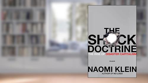 Cover from The Shock Doctrine: The Rise of Disaster Capitalism, written by Naomi Klein