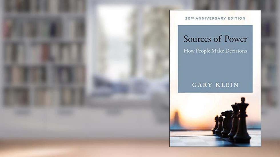 Sources of Power, 20th Anniversary Edition: How People Make Decisions, written by Gary A. Klein