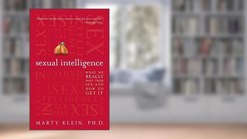 Cover from Sexual Intelligence: What We Really Want from Sex--and How to Get It, written by Marty Klein