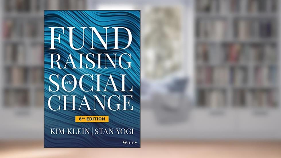 Fundraising for Social Change, written by Kim Klein; Stan Yogi