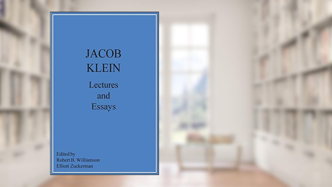 Jacob Klein Lectures and Essays, written by Jacob Klein