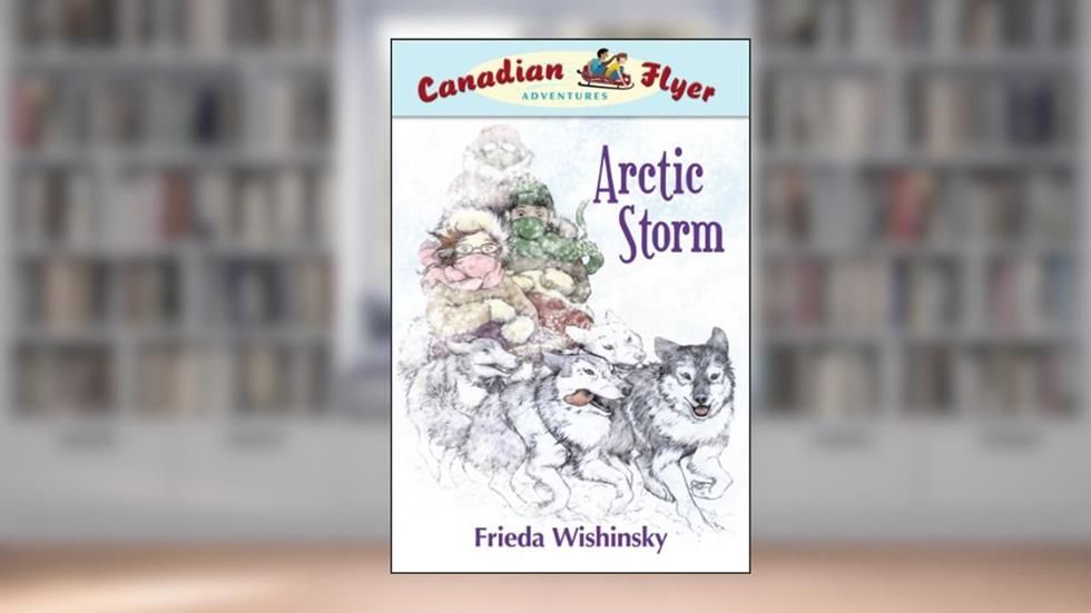 Canadian Flyer Adventures #16: Arctic Storm, written by Frieda Wishinsky