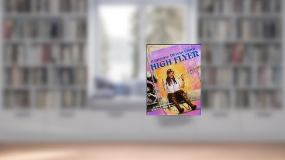 Katherine Stinson Otero, High Flyer, written by Neila Petrick