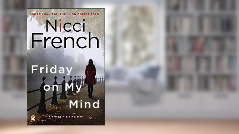 Friday on My Mind: A Frieda Klein Mystery, written by Nicci French
