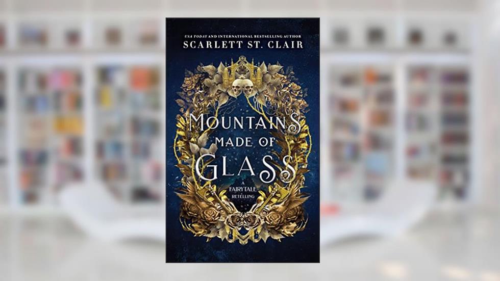 Mountains Made of Glass (Fairy Tale Retelling Book 1), written by Scarlett St. Clair