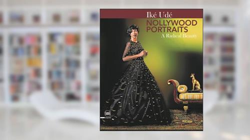 Cover from Iké Udé: Nollywood Portraits: A Radical Beauty, written by Toni Kan; Chigozie Obioma; Osahon Akpata; Binyavanga Wainaina