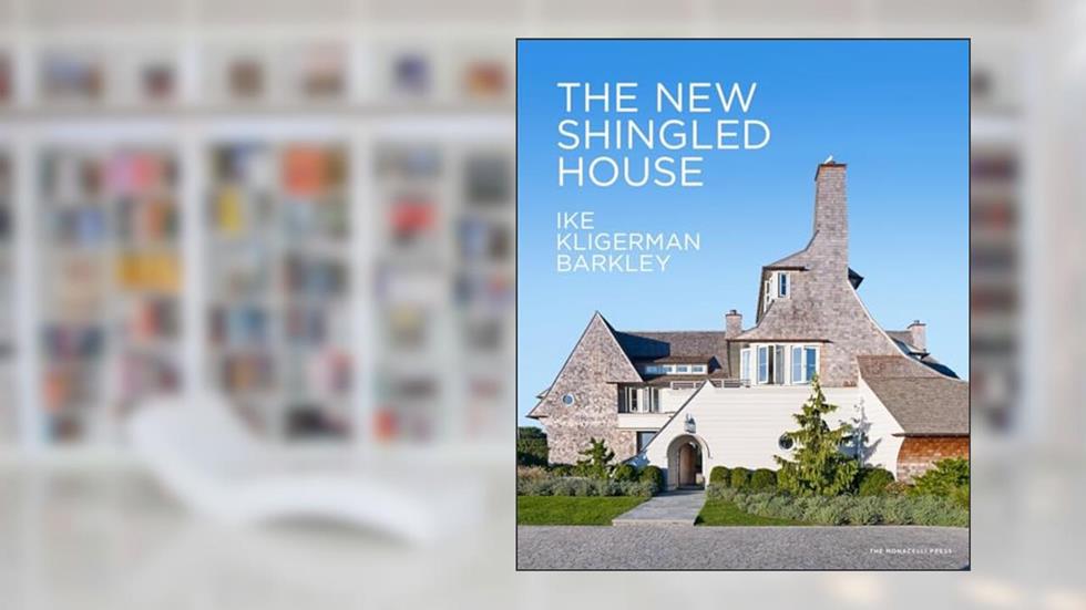 The New Shingled House: Ike Kligerman Barkley, written by John Ike; Thomas A. Kligerman; Joel Barkley; Marc Kristal