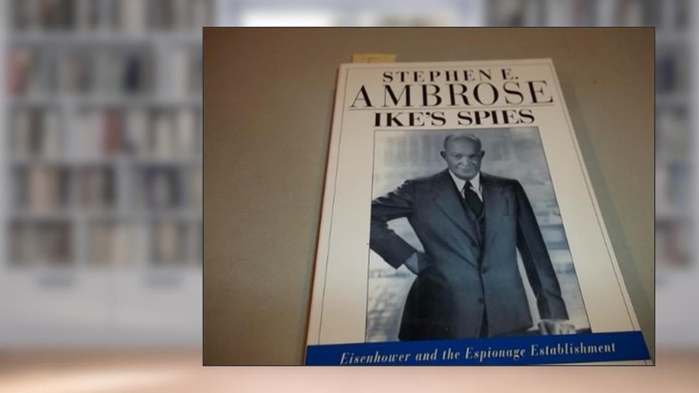 Ike s Spies: Eisenhower and the Espionage Establishment, written by Stephen E. Ambrose