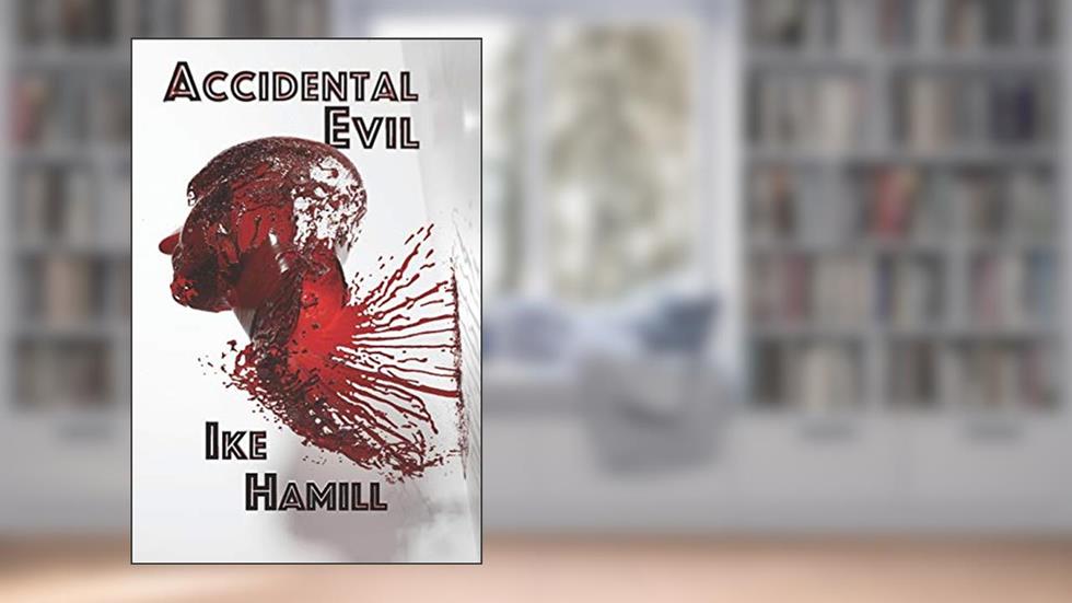 Accidental Evil, written by Ike Hamill