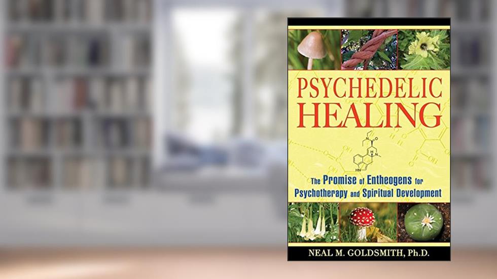 Psychedelic Healing: The Promise of Entheogens for Psychotherapy and Spiritual Development, written by Neal M. Goldsmith